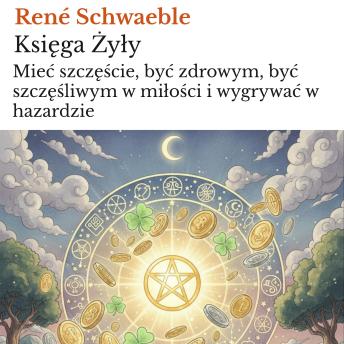 [Polish] - Księga Żyły: Mieć szczęście, być zdrowym, być szczęśliwym w miłości i wygrywać w hazardzie