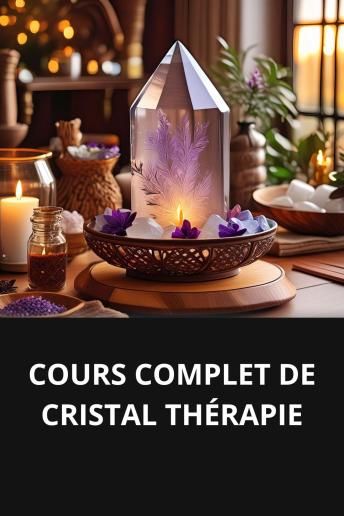[French] - COURS COMPLET DE CRISTAL THÉRAPIE