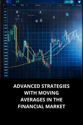 ADVANCED STRATEGIES WITH MOVING AVERAGES IN THE FINANCIAL MARKET