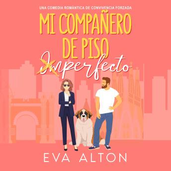 [Spanish] - Mi Compañero de Piso Imperfecto: una comedia romántica de convivencia forzada