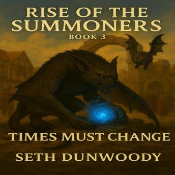 Rise of the Summoners Book 3 Times Must Change: - 'What Was Built in Hope, Wasn't Meant to Last.'
