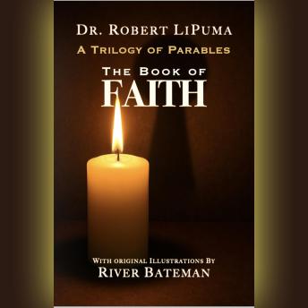 A Trilogy of Parables: The Book of Faith: Stories that illuminate the soul