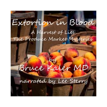 Extortion in Blood: Harvest of Lies: The Produce Market Mysteries