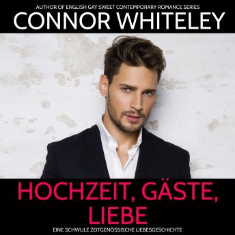 [German] - Hochzeit, Gäste, Liebe: Eine schwule zeitgenössische Liebesgeschichte