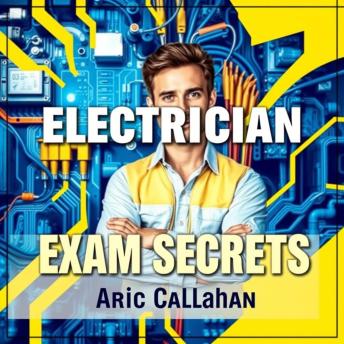 Electrician Exam Secrets: Master Your Skills and Pass Fast: 'Supercharge your Electrician Exam success with engaging audio lessons crafted for peak performance and fast learning!'