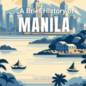 A Brief History of Manila