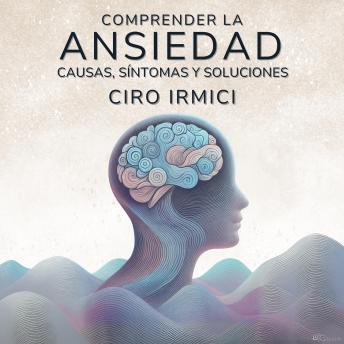 [Spanish] - Comprender la Ansiedad: Causas, Síntomas y Soluciones