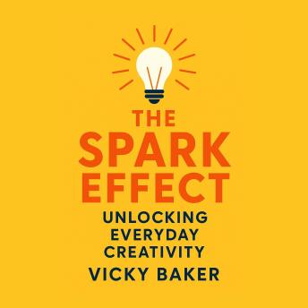 The Spark Effect: Unlocking Everyday Creativity