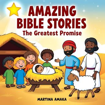 The Amazing Bible Stories: The Greatest Promise