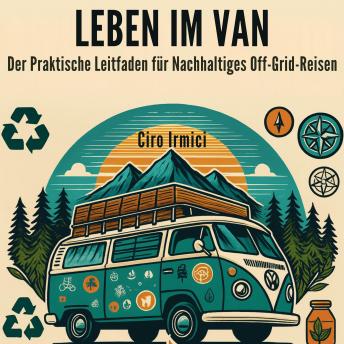 [German] - Leben im Van: Der Praktische Leitfaden für Nachhaltiges Off-Grid-Reisen