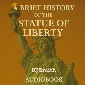 A Brief History of the Statue of Liberty