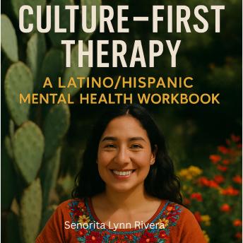 Culture-First Therapy: A Latino/Hispanic Mental Health Workbook