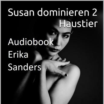 [German] - Susan dominieren 2. Haustier: Susan dominieren 2 Vol. 6