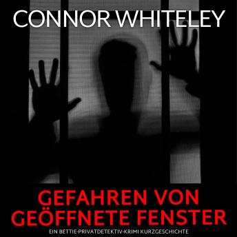 [German] - Gefahren von geöffnete Fenster: Ein Bettie-Privatdetektiv-Krimi Kurzgeschichte