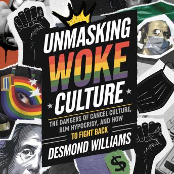Unmasking Woke Culture: The Dangers of Cancel Culture, BLM Hypocrisy, and How to Fight Back