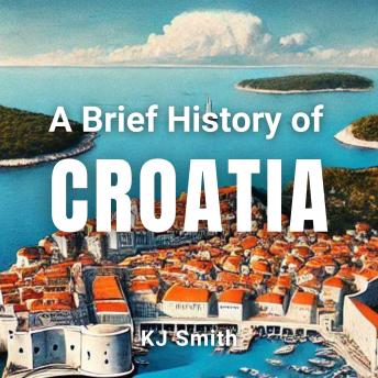 A Brief History of Croatia