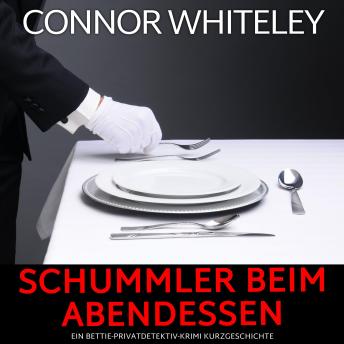 [German] - Schummler beim Abendessen: Ein Bettie-Privatdetektiv-Krimi Kurzgeschichte