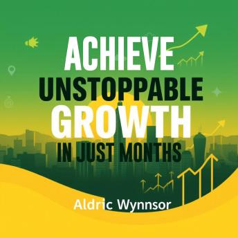 Achieve Unstoppable Growth in Just Months: 'Unlock unstoppable growth in just months with dynamic audio lessons crafted for your ultimate success!'