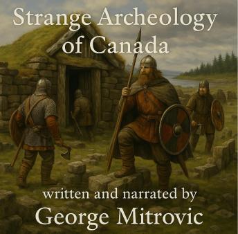 Strange Archaeology of Canada
