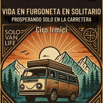 [Spanish] - VIDA EN FURGONETA EN SOLITARIO: PROSPERANDO SOLO EN LA CARRETERA