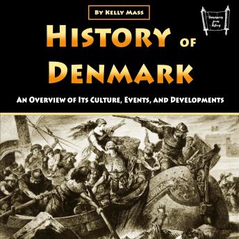 History of Denmark: An Overview of Its Culture, Events, and Development