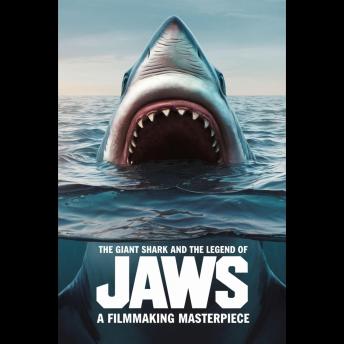 The Giant Shark and the Legend of Jaws: A Filmmaking Masterpiece