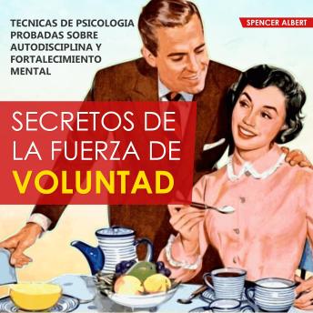 [Spanish] - SECRETOS DE LA FUERZA DE VOLUNTAD: Tecnicas de psicoliogia probadas sobre autodisciplina y fortalecimiento mental