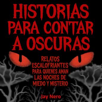 [Spanish] - HISTORIAS PARA CONTAR A OSCURAS: Relatos escalofriantes para quienes aman las noches de miedo y misterio