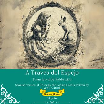 [Spanish] - A Través del Espejo | Spanish Translation of Through The Looking Glass