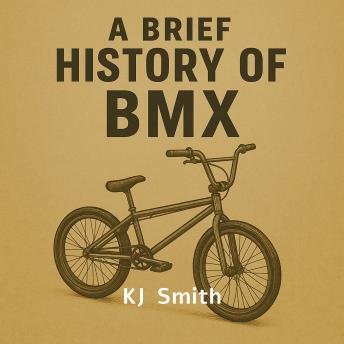 A Brief History of BMX