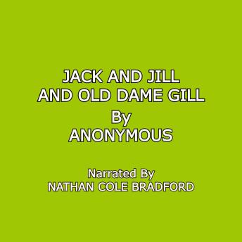 Jack and Jill and Old Dame Gill