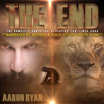 THE END: The Complete Christian Dystopian End-Times Series