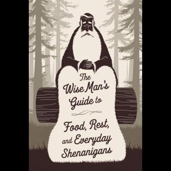 The Wise Man's Guide to Food, Rest, and Everyday Shenanigans