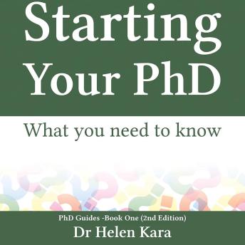 Starting Your PhD: What you need to know (PhD Guides Book 1)