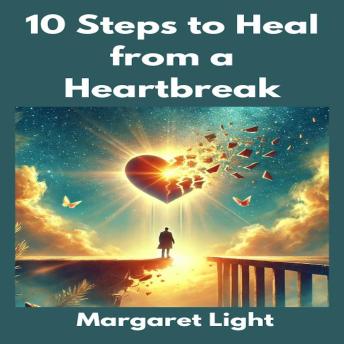 10 Steps to Heal from a Heartbreak