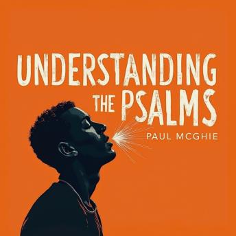 Understanding The Psalms: Come Up For Air