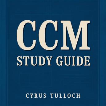 CCM Study Guide: Master your CCM Study Guide! Experience compelling audio lessons for outstanding test readiness!