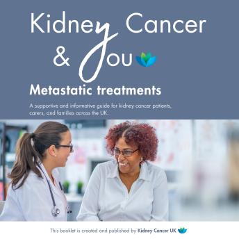Kidney Cancer & You: Metastatic Treatments: An informative guide for Kidney Cancer Patients