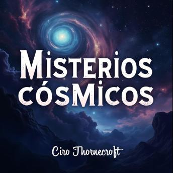 [Spanish] - Misterios cósmicos que revelan secretos: Eleva tu búsqueda de misterios del cosmos hacia el conocimiento oculto