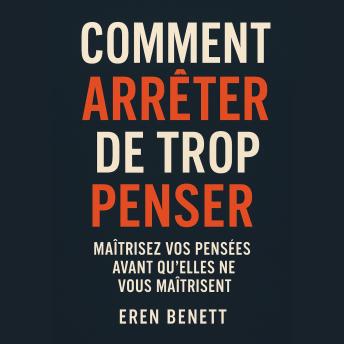 [French] - Comment Arrêter De Trop Penser