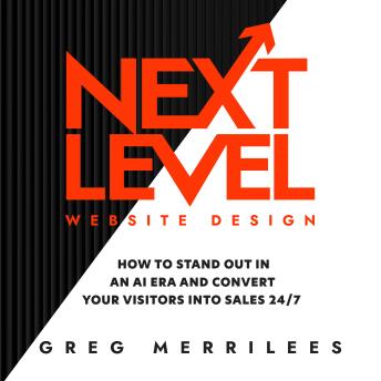Next Level Website Design: How to Stand Out in an AI Era and Convert Your Visitors into Sales 24/7