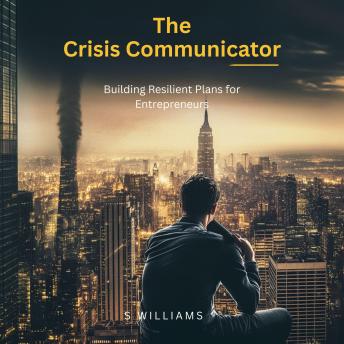 The Crisis Communicator: Building Resilient Plans for Entrepreneurs