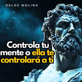 [Spanish] - Controla tu mente o ella te controlará a ti: Psicologia Para Sanar