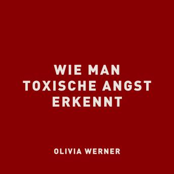 [German] - Wie man toxische Angst erkennt