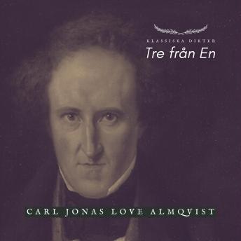 [Swedish] - Tre från En - Carl Jonas Love Almqvist: Klassiska Dikter