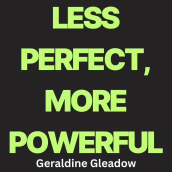 Less Perfect, More Powerful