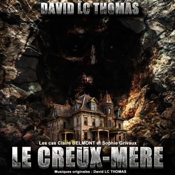 [French] - Le Creux-Mère: Les cas Claire Belmont et Sophie Grivaux