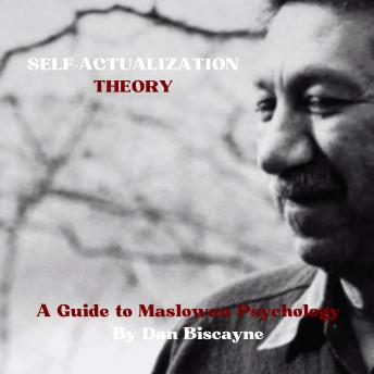 Self-Actualization Theory: A Guide to Maslowan Psychology