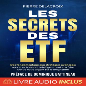 [French] - Les secrets des ETF: Des fondamentaux aux stratégies avancées : apprenez à investir intelligemment et à faire croître votre argent sur le long terme