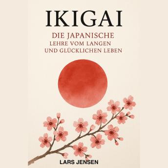 [German] - Ikigai: Die Japanische Lehre Vom Langen Und Glücklichen Leben